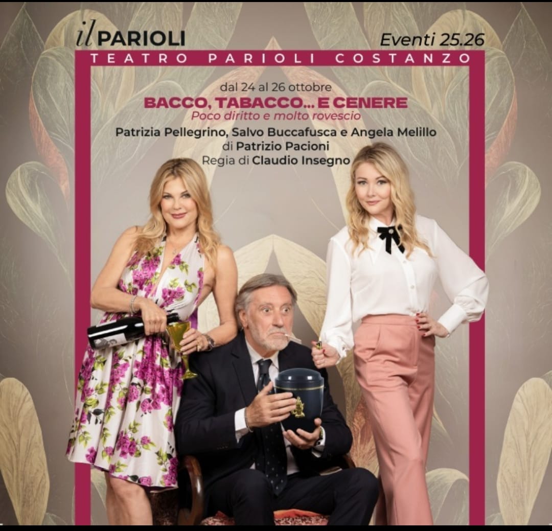 BACCO, TABACCO e CENERE al TAETRO PARIOLI COSTANZO 24-26 Ottobre